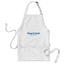 Sleep is Good aprons by sleepfoundation Sleep is Good aprons