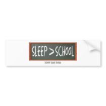 Sleep is Greater than School bumper stickers