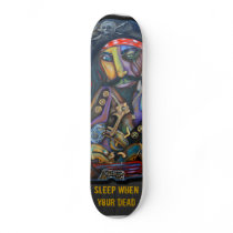 Sleep When Your Dead Skateboard
