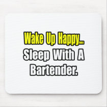Sleep With a Bartender Mouse Pad