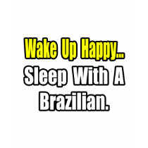 Sleep With a Brazilian t-shirts by Brazilian_Pride Sleep With a Brazilian t-shirts