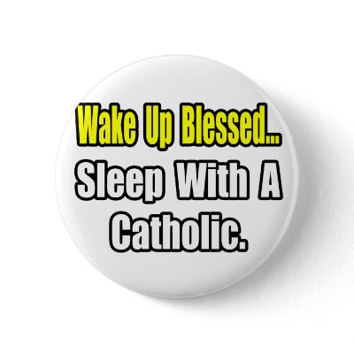 Sleep With a Catholic Pinback Buttons by Catholic_Shirts