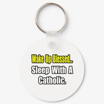 Sleep With a Catholic Key Chain by Catholic_Shirts