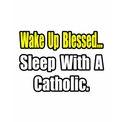 Sleep With a Catholic T-shirt by Catholic_Shirts