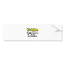 Sleep With a Firefighter bumper stickers