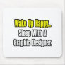 Sleep With A Graphic Designer Mouse Pads