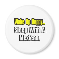 Sleep With a Mexican magnets by Mexican_Pride Sleep With a Mexican magnets