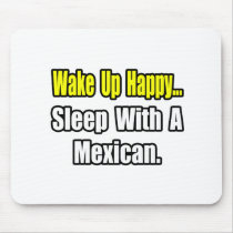 Sleep With a Mexican mousepads by Mexican_Pride Sleep With a Mexican mousepads