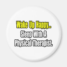 Sleep With A Physical Therapist Magnets