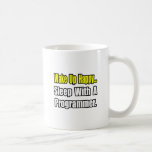 Sleep With a Programmer Coffee Mug