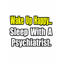 Sleep With a Psychiatrist t-shirts by Psychiatrist_Shirts Sleep With a Psychiatrist t-shirts