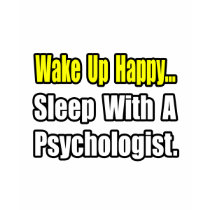 Sleep With a Psychologist t-shirts by Psychologist_Shirts Sleep With a Psychologist t-shirts