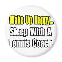 Sleep With a Tennis Coach magnets by tenniscoachshirts Sleep With a Tennis Coach magnets
