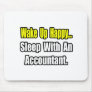 Sleep With An Accountant Mouse Pads