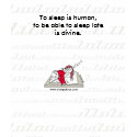 "Sleeping Late is Divine" t-shirts