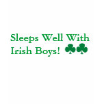 Sleeps Well With Irish Boys! Shirts