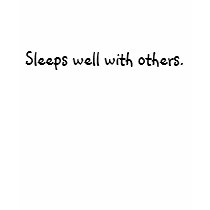 Sleeps well with others. t-shirts
