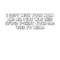 Slept With Your Mom T-Shirt
