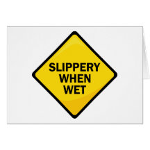 Slippery When Wet Greeting Card