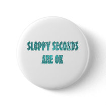 Sloppy Seconds buttons