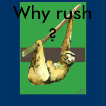 Sloth -Why Rush? t-shirts
