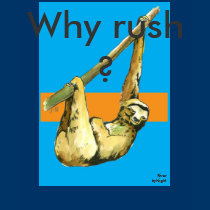 Sloth - Why Rush? t-shirts by RiverbyNight Sloth - Why Rush? t-shirts