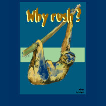 Sloth -Why Rush? t-shirts