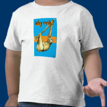 Sloth -Why Rush? t-shirts