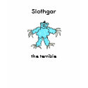 Slothgar the Terrible t-shirts