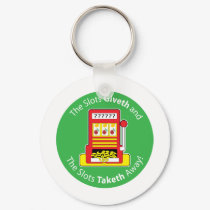 Slots Giveth and Taketh keychains by mariabellimages Slots Giveth and Taketh keychains