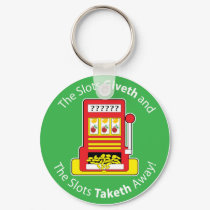 Slots Giveth and Taketh keychains by mariabellimages Slots Giveth and Taketh keychains