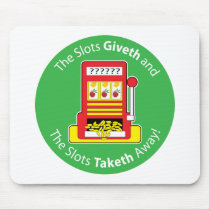 Slots Giveth and Taketh Mouse Pad