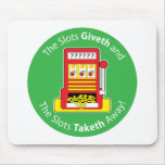 Slots Giveth and Taketh Mouse Pad