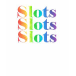 Slots Slots Slots t-shirts