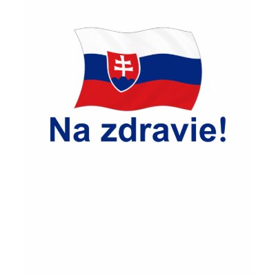 Slovak Na Zdravie! (To your health!) Shirt by worldshop