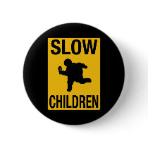 Slow Children fat kid street sign parody funny Pinback Button
