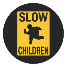 Slow Children fat kid street sign parody funny Round Sticker