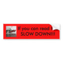 Slow down bumper stickers