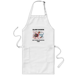 Slow Down Let Your Synapses Fire Neuron / Synapse Apron