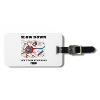 Slow Down Let Your Synapses Fire Neuron / Synapse Tags For Bags