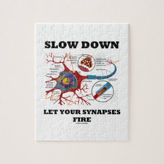 Slow Down Let Your Synapses Fire Neuron / Synapse Jigsaw Puzzle