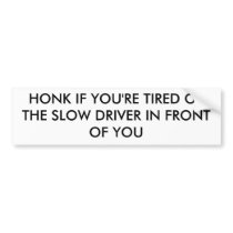 "Slow Driver" Bumper Sticker bumper stickers by Wilcera "Slow Driver" Bumper Sticker bumper stickers