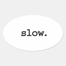 slow. sticker