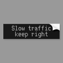 Slow Traffic Keep Right bumper stickers