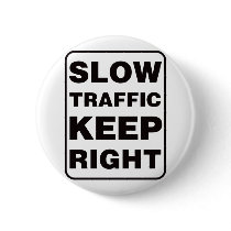 Slow Traffic Keep Right! buttons by visualnewbie Slow Traffic Keep Right! buttons