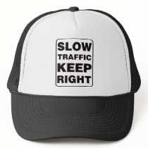 Slow Traffic Keep Right! hats