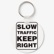Slow Traffic Keep Right! keychains by visualnewbie Slow Traffic Keep Right! keychains