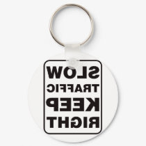 Slow Traffic Keep Right! - Mirrored keychains by visualnewbie Slow Traffic Keep Right! - Mirrored keychains