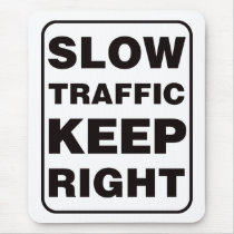 Slow Traffic Keep Right! mousepads