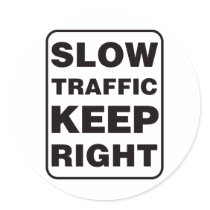 Slow Traffic Keep Right! stickers by visualnewbie Slow Traffic Keep Right! stickers